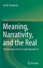 Image for Meaning, narrativity, and the real  : the semiotics of law in legal education IV