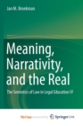 Image for Meaning, Narrativity, and the Real : The Semiotics of Law in Legal Education IV