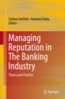 Image for Managing Reputation in The Banking Industry: Theory and Practice
