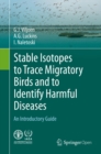 Image for Stable isotopes to trace migratory birds and to identify harmful diseases: an introductory guide