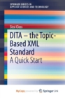 Image for DITA - the Topic-Based XML Standard : A Quick Start