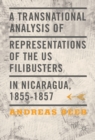 Image for Transnational Analysis of Representations of the US Filibusters in Nicaragua, 1855-1857