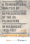 Image for A Transnational Analysis of Representations of the US Filibusters in Nicaragua, 1855-1857