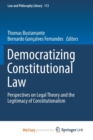 Image for Democratizing Constitutional Law : Perspectives on Legal Theory and the Legitimacy of Constitutionalism