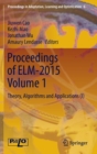 Image for Proceedings of ELM-2015.Volume 1,: Theory, algorithms and applications