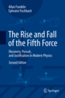 Image for Rise and Fall of the Fifth Force: Discovery, Pursuit, and Justification in Modern Physics