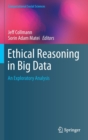 Image for Ethical reasoning in big data  : an exploratory analysis