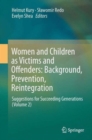 Image for Women and children as victims and offenders  : background, prevention, reintegrationVolume 2