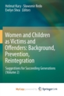 Image for Women and Children as Victims and Offenders: Background, Prevention, Reintegration : Suggestions for Succeeding Generations (Volume 2)