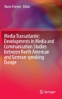 Image for Media transatlantic  : developments in media and communication studies between North American and German-speaking Europe