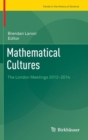 Image for Mathematical Cultures : The London Meetings 2012-2014