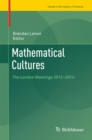 Image for Mathematical Cultures: The London Meetings 2012-2014