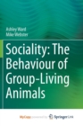 Image for Sociality: The Behaviour of Group-Living Animals