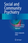 Image for Social and community psychiatry: towards a critical, patient-orientated approach