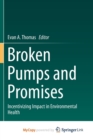 Image for Broken Pumps and Promises : Incentivizing Impact in Environmental Health 