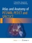 Image for Atlas and Anatomy of PET/MRI, PET/CT and SPECT/CT