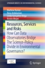 Image for Resources, Services and Risks: How Can Data Observatories Bridge The Science-Policy Divide in Environmental Governance?