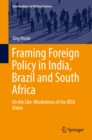 Image for Framing foreign policy in India, Brazil and South Africa: on the like-mindedness of the IBSA states