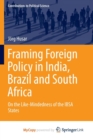 Image for Framing Foreign Policy in India, Brazil and South Africa