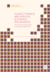 Image for Islamic Finance and Africa&#39;s Economic Resurgence: Promoting Diverse and Localized Investment