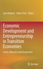 Image for Economic development and entrepreneurship in transition economies  : issues, obstacles and perspectives