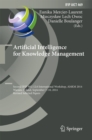 Image for Artificial intelligence for knowledge management: second IFIP WG 12.6 International Workshop, AI4KM 2014, Warsaw, Poland, September 7-10, 2014, revised selected papers : 469