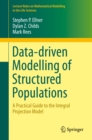 Image for Data-driven Modelling of Structured Populations: A Practical Guide to the Integral Projection Model