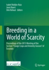 Image for Breeding in a World of Scarcity: Proceedings of the 2015 Meeting of the Section &amp;quot;Forage Crops and Amenity Grasses&amp;quot; of Eucarpia