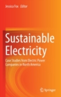 Image for Sustainable electricity  : case studies from electric power companies in North America