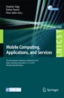 Image for Mobile computing, applications, and services: 7th International Conference, MobiCASE 2015, Berlin, Germany, November 12-13 2015 ; revised selected papers