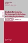 Image for Big data benchmarks, performance optimization, and emerging hardware: 6th Workshop, BPOE 2015, Kohala, HI, USA, August 31-September 4, 2015, revised selected papers