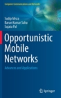 Image for Opportunistic mobile networks  : advances and applications