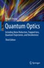 Image for Quantum optics: including noise reduction, trapped ions, quantum trajectories, and decoherence