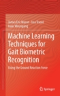 Image for Machine learning techniques for gait biometric recognition  : using the ground reaction force