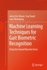 Image for Machine Learning Techniques for Gait Biometric Recognition: Using the Ground Reaction Force