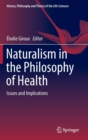 Image for Naturalism in the philosophy of health  : issues and implications
