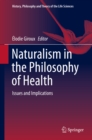 Image for Naturalism in the philosophy of health: issues and implications