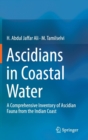 Image for Ascidians of coastal waters  : a comprehensive inventory of ascidian fauna of Southern Indian coasts