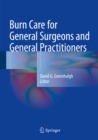 Image for Burn Care for General Surgeons and General Practitioners