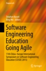 Image for Software engineering education going agile: 11th China-Europe International Symposium on Software Engineering Education (CEISEE 2015)