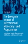 Image for Economic Impact of International Monetary Fund Programmes: Institutional Quality, Macroeconomic Stabilization and Economic Growth