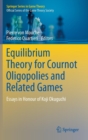 Image for Equilibrium Theory for Cournot Oligopolies and Related Games : Essays in Honour of Koji Okuguchi