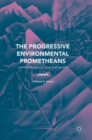 Image for The progressive environmental prometheans  : left-wing heralds of a &#39;good anthropocene&#39;