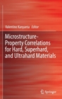 Image for Microstructure-Property Correlations for Hard, Superhard, and Ultrahard Materials