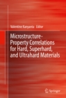 Image for Microstructure-Property Correlations for Hard, Superhard, and Ultrahard Materials