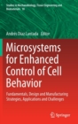Image for Microsystems for enhanced control of cell behavior  : fundamentals, design and manufacturing strategies, applications and challenges
