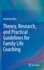 Image for Theory, research, and practical guidelines for family life coaching