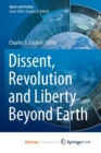 Image for Dissent, Revolution and Liberty Beyond Earth