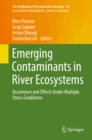 Image for Emerging contaminants in river ecosystems: occurrence and effects under multiple stress conditions