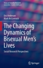 Image for The Changing Dynamics of Bisexual Men&#39;s Lives : Social Research Perspectives